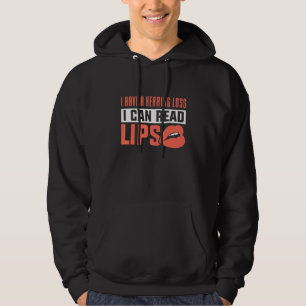 I Have A Hearing Loss I Can Read Lips Hoodie