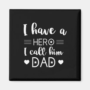 I Have A Hero And I Call Him Dad Daddy Fathers Day Magnet
