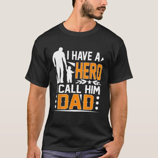 I Have A Hero I Call Him Dad Father s Day T-Shirt (Front)