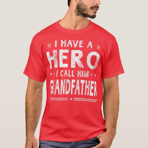 I Have A Hero I Call Him Grandfather Father Day Gi T-Shirt