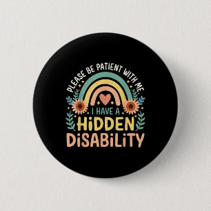 I Have A Hidden Disabilities Medical Awareness 6 Cm Round Badge