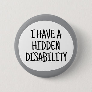 I have a hidden disability 6 cm round badge