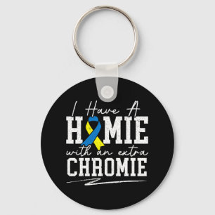 I Have A Homie With An Extra Chromie Down Syndrome Key Ring