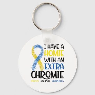 I Have A Homie With An Extra Chromie Down Syndrome Key Ring