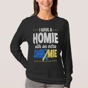 I have a homie with an extra chromie t21 down synd T-Shirt