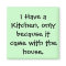 I Have a Kitchen...