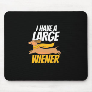 I Have A Large Wiener Mouse Mat