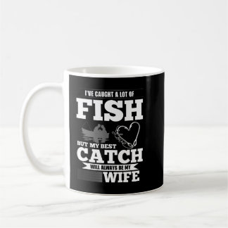 I Have A Lot Of Fish But My Best Catch Will Alway Coffee Mug