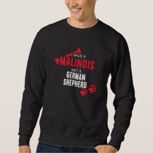 I Have A Malinois Dog Belgian Shepherd Lover Mum M Sweatshirt
