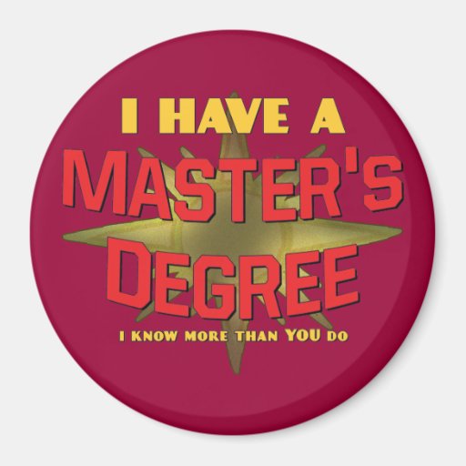 Image of I Have a Master's Degree! Magnet