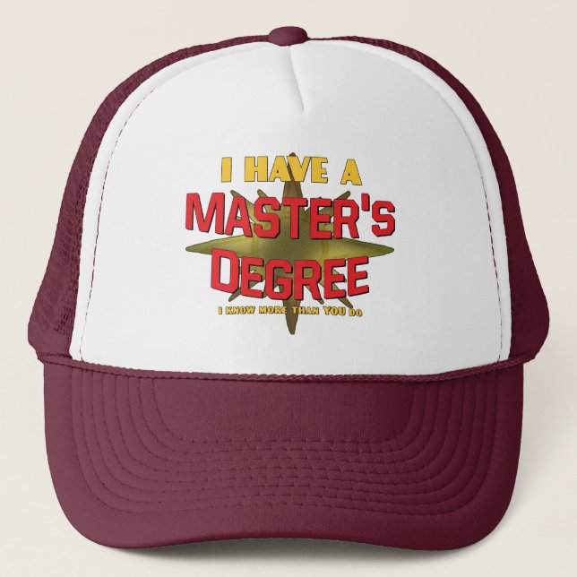 I Have a Master's Degree! Trucker Hat (Front)