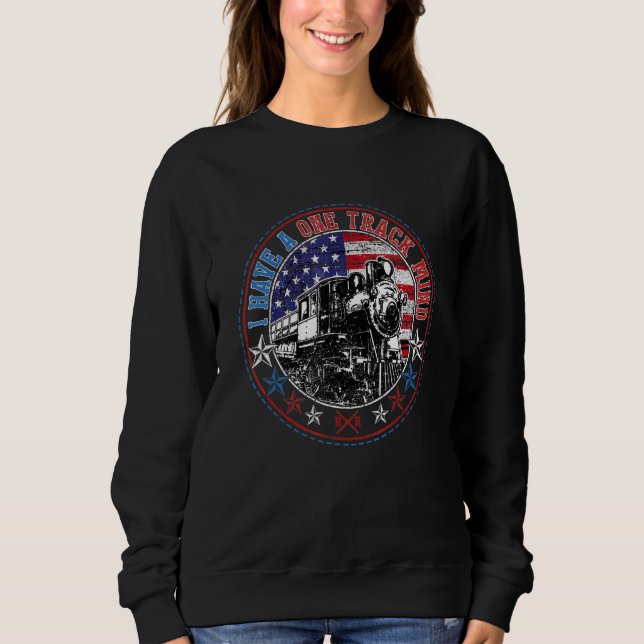 I Have A One Track Mind Train Retro Engine Model R Sweatshirt (Front)
