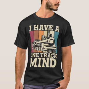 I Have A One Track Mind - Train T-Shirt
