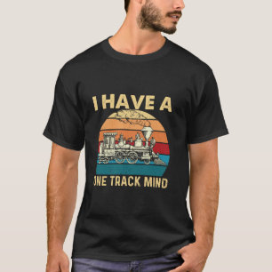 I Have A One Track Mind Trainspotter Model Train R T-Shirt
