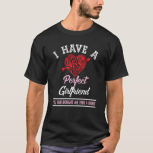 I Have A Perfect Girlfriend From Girlfriend Fian T-Shirt