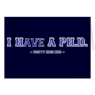 I Have A PH.D. ~ Pretty Huge Dick ~