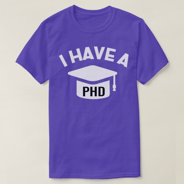 I have a PHD 23 T-Shirt (Design Front)
