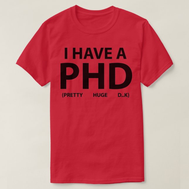 I have a PHD 27 T-Shirt (Design Front)