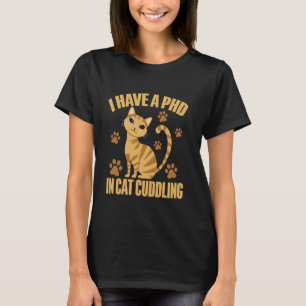 I Have a PhD in Cat Cuddling Cat Mum T-Shirt