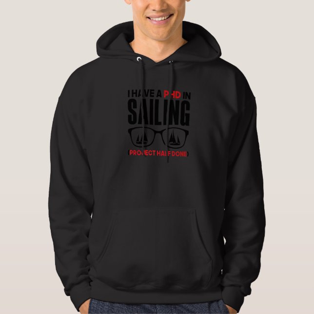 I Have A Phd In Sailing Project Half Done Captain  Hoodie (Front)