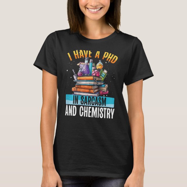 I Have A Phd In Sarcasm And Chemistry Backprint Te T-Shirt (Front)