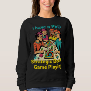 I Have A Phd In Strategic Board Game Playing Fanta Sweatshirt