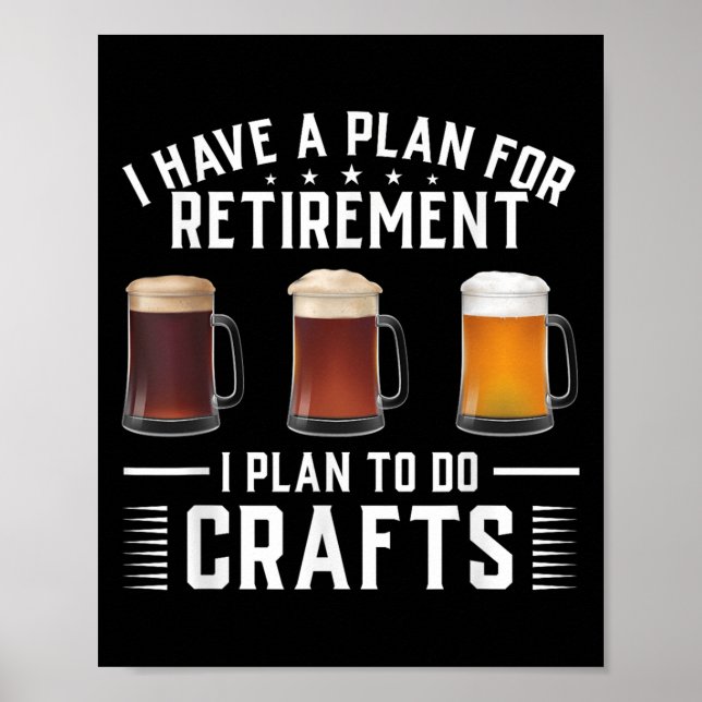 I Have A Plan For Retirement I Plan To Do Crafts C Poster (Front)