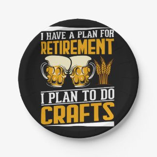i have a plan for retirement,i plan to do crafts paper plate