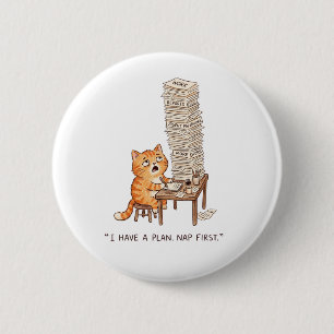 I Have a Plan Nap First Funny Overworked Orange Ca 6 Cm Round Badge