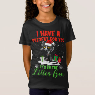 I Have A Present For You It's In The Litter Box Bl T-Shirt