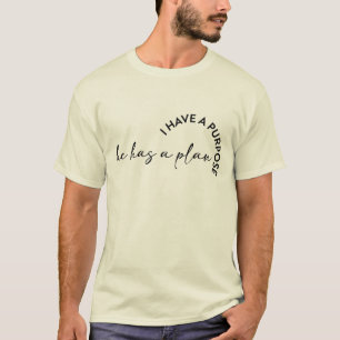 I have a purpose he has a plan Men's Christian T-Shirt