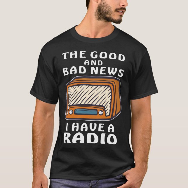 I HAVE A RADIO Message Receiver Transmitter Radio  T-Shirt (Front)