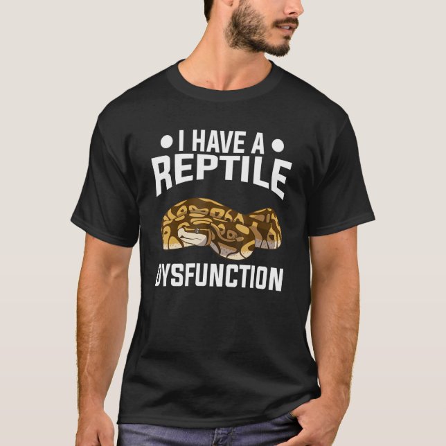 I Have A Reptile Dysfunction Python Snakes Snake T-Shirt (Front)