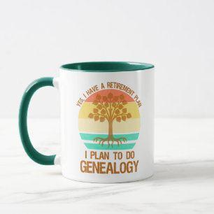 I Have A Retirement Plan. I Plan To Do Genealogy Mug