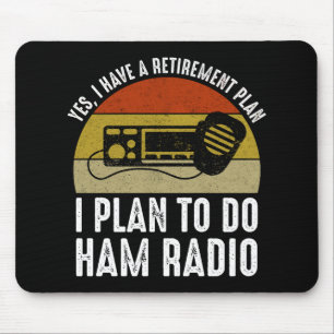 I Have A Retirement Plan - I Plan To Do Ham Radio Mouse Mat