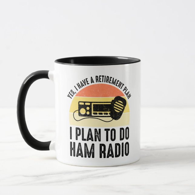 I Have A Retirement Plan - I Plan To Do Ham Radio Mug (Left)