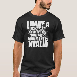 I have a Rocket Launcher T-Shirt