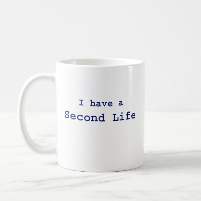 I have a Second Life Coffee Mug (Left)