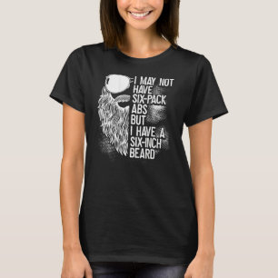 I Have A Six Inch Beard Backprint T-Shirt