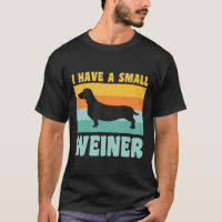 I Have A Small Weiner Dachshund Dad Dachshund Love