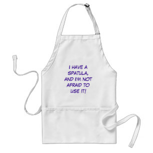 I have a spatula, and I'm not afraid to use it! Standard Apron