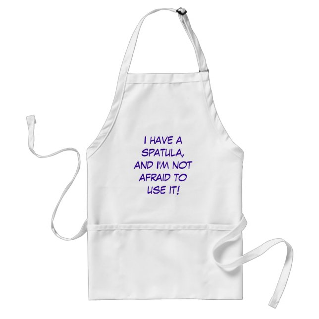 I have a spatula, and I'm not afraid to use it! Standard Apron (Front)