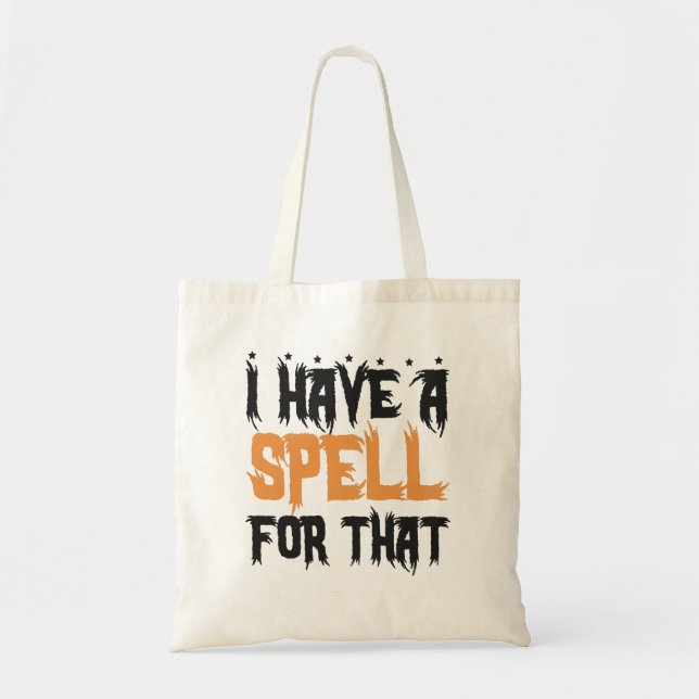I Have a Spell For That Funny Halloween Goth Witch Tote Bag (Front)