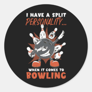 I Have A Split Personality When It Comes To Bowlin Classic Round Sticker