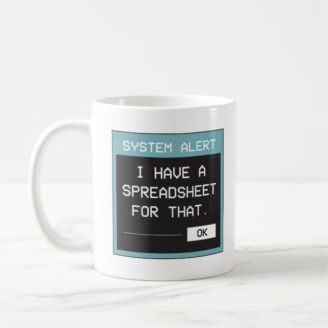 I Have a Spreadsheet for That Funny Office Coffee Mug (Left)