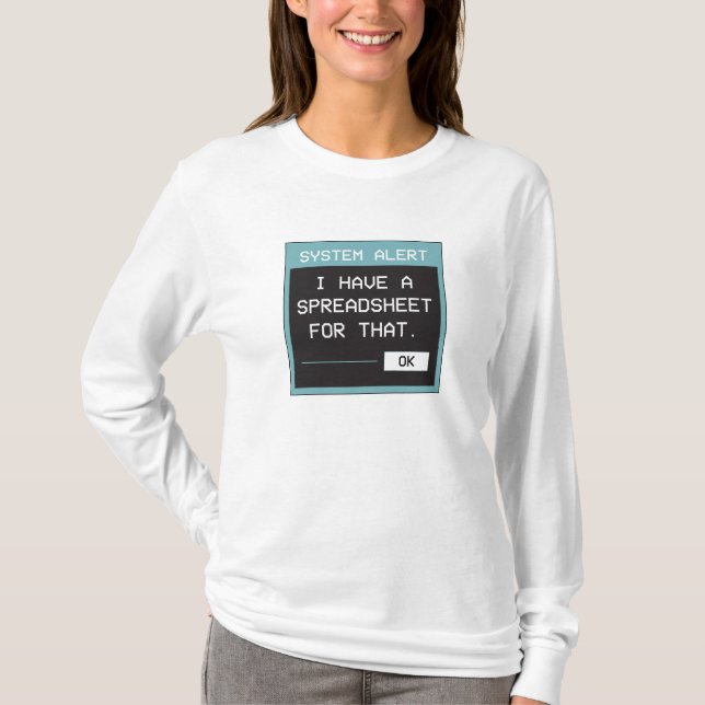 I Have a Spreadsheet for That Funny Office T-Shirt (Front)