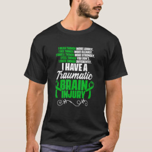 I Have A Traumatic Brain Injury Support TBI Surviv T-Shirt
