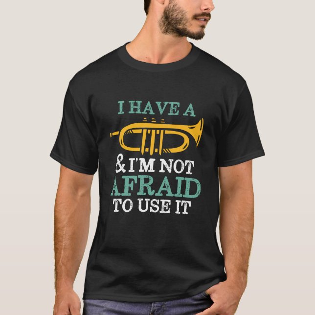 I Have A Trumpet Funny Marching Band Humour T-Shirt (Front)