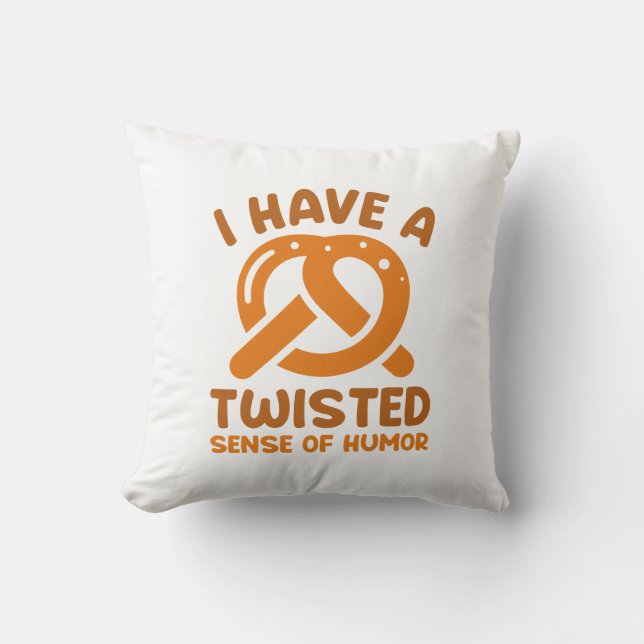 I Have A Twisted Sense Of Humour Cushion (Front)