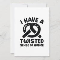 I Have A Twisted Sense Of Humour